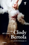 La vie en rose cu Clody Bertola - Paperback - Ludmila Patlanjoglu - Nemira