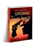 Cartea Spioane la nivel inalt Vol. 2, Implicarea Femeilor in Serviciile Secrete, Secolul XVI, Hardcover, Istorie