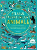 Atlasul Aventurilor Animale - Rachel Williams, Emily Hawkins - Enciclopedie Ilustrată