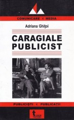 Adriana Ghitoi - Caragiale publicist (Tritonic 2005) publicistica jurnalist revista ziar presa umor satira politica cultura viata Romania belle epoque