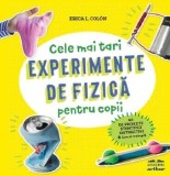 Cumpara ieftin Cele mai tari experimente de fizica pentru copii/Erica L. Colon