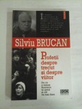 Profetii despre trecut si despre viitor - Silviu BRUCAN