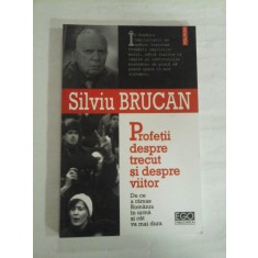 Profetii despre trecut si despre viitor - Silviu BRUCAN
