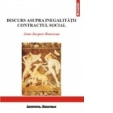 Discurs asupra inegalitatii. Contractul social - Jean-Jacques Rousseau