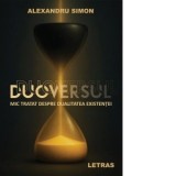 Duoversul. Mic tratat despre dualitatea existentei - Alexandru Simon