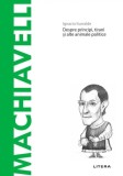 Descopera filosofia. Machiavelli - Ignacio Iturralde - Editura Litera