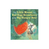 The Little Mouse, the Red Ripe Strawberry, and the Big Hungry Bear