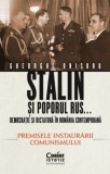 Stalin si poporul rus. Democratie si dictatura in Romania contemporana. Premisele instaurarii comunismului, vol. 1 &ndash; Gheorghe Onisoru