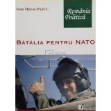 Ioan Mircea Pascu - Batalia pentru NATO (Editia: 2007)