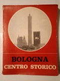 Bologna: centro storico - catalogo per la mostra Bologna / Centru Storico, Palazzo d&#039;Accursio, 1970