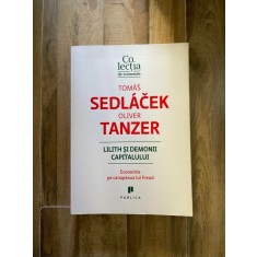 Lilith si demonii capitalului - Tomas Sedlacek, Oliver Tanzer