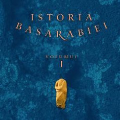 Istoria Basarabiei Vol.1 - Ion Turcanu