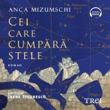 Cumpara ieftin Cei care cumpără stele - Audiobook - Anca Mizumschi, Trei