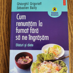 Cum renunțăm la fumat fără să ne îngrășăm. Sfaturi și diete-Gheorghii Grigorieff