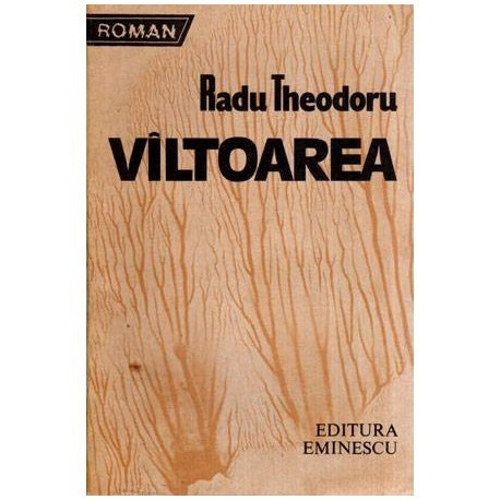 Radu Theodoru - Viltoarea. Biografie de razboi. Biografie de pace. Vol. IV - roman - 117073