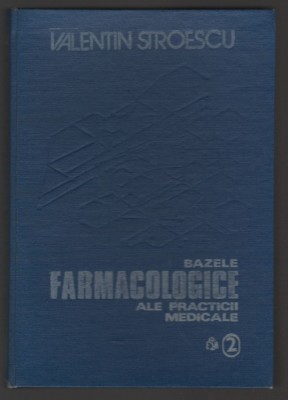 C10035 - BAZELE FARMACOLOGICE ALE PRACTICII MEDICALE - VALENTIN STROESCU, VOL.2 foto