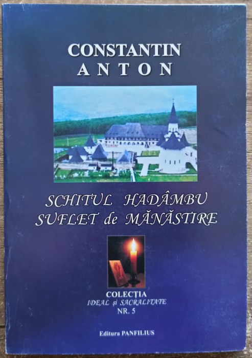 Schitul Hadambu, suflet de manastire - Constantin Anton