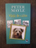 Viață de c&acirc;ine - Peter Mayle