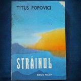 Strainul - Titus Popovici - Roman Beletristica