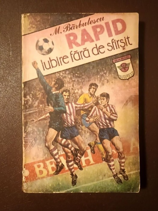 Marin Bărbulescu - Rapid, iubire fără de sf&acirc;rșit (...sf&icirc;rșit) (1993)