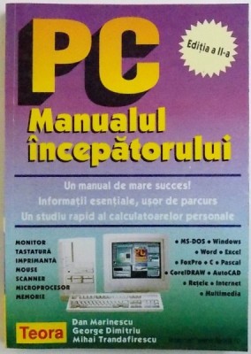 PC - MANUALUL INCEPATORULUI - UN MANUAL DE MARE SUCCES ! INFORMATII ESENTIALE , USOR DE PARCURS . UN STUDIU RAPID AL CALCULATOARELOR PERSONALE de D foto