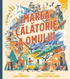 Cumpara ieftin Marea Calatorie A Omului, Alice Roberts - Editura Art