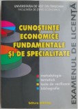 Cunostinte economice fundamentale si de specialitate pentru examenul de licenta