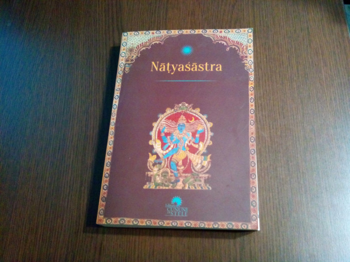 NATYASASTRA - Tratat de arta Dramatica - BHARATA - 2016, 563 p.