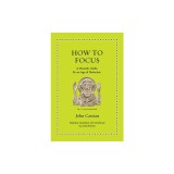 How to Focus: A Monastic Guide for an Age of Distraction