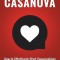 Conversation Casanova: How to Effortlessly Start Conversations and Flirt Like a Pro