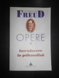 Sigmund Freud - Introducere in psihanaliza. Opere volumul 10