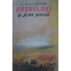 Carte Vasile Alecsandri - Pasteluri Si Alte Poezii foto