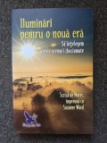 ILUMINARI PENTRU O NOUA ERA. Sa intelegem aceste vremuri zbuciumate