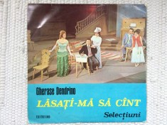 Gherase Dendrino Lasati-ma sa Cant (selectiuni disc vinyl 10" mijlociu muzica clasica opera romantica ECD 1131 VG+
