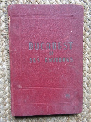 BUCAREST ET SES ENVIRONS - O. N. GRECEANU , PREMIERE EDITION , 1928 foto