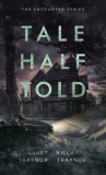 Tale Half Told: Encounter Series: Book 1