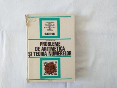 I. Cucurezeanu - Probleme de aritmetica si teoria numerelor foto