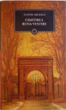 Cimitirul Buna-Vestire - Tudor Arghezi, Editura Art, 2011, Supracoperta, 250 pagini - Roman