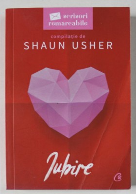 SCRISORI REMARCABILE : IUBIRE , compilatie de SHAUN USHER , 2022 foto