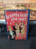 George Groner, Noaptea vesel, ziua trist, editura Vatra, București 1943, 153