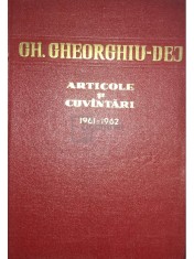 Gh. Gheorghiu-Dej - Articole si cuvantari 1961-1962 (Editia: 1962) foto