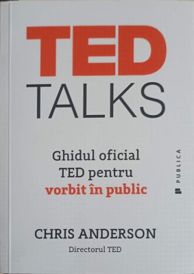 TED TALKS: GHIDUL OFICIAL TED PENTRU VORBIT IN PUBLIC-CHRIS ANDERSON-325014 foto