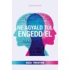 Ne agyald t&uacute;l, engedd el - Nick Trenton