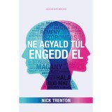 Ne agyald t&uacute;l, engedd el - Nick Trenton