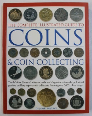 THE COMPLETE ILLUSTRATED GUIDE TO COINS &amp;amp; COIN COLLECTING by JAMES MACKAY , 2007 foto