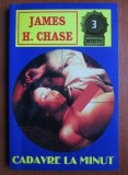 James Hadley Chase - Cadavre la minut