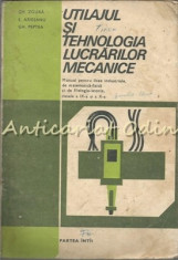 Utilajul Si Tehnologia Lucrarilor Mecanice - Gh. Zgura, E. Ariesanu, Gh. Peptea foto