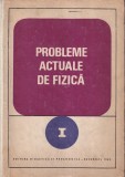 Carti Fizica: Probleme actuale de fizica, volumul 1 - Editura Didactica Si Pedagogica, 1969, 248 pagini, 16x24 cm, romana, brosata