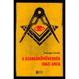 A szabadkőművess&eacute;g igazi arca - Somogyi Istv&aacute;n