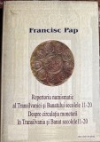 REPERTORIU NUMISMATIC AL TRANSILVANIEI SI BANATULUI SEC.XI-XX/CIRCULATIA MONETARA IN TRANSILVANIA SI BANAT/FRANCISC PAP/CASA CARTII DE STIINTA,2002